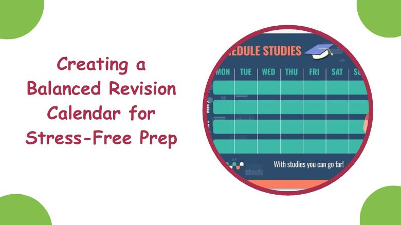 Creating a Balanced Revision Calendar for Stress-Free Prep