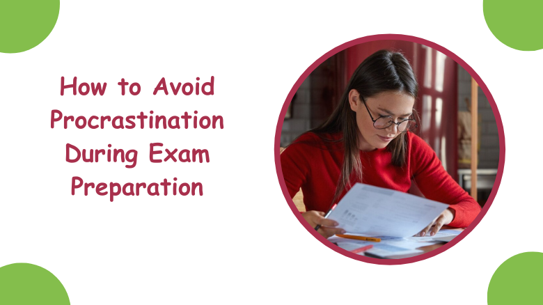 How to Avoid Procrastination During Exam Preparation